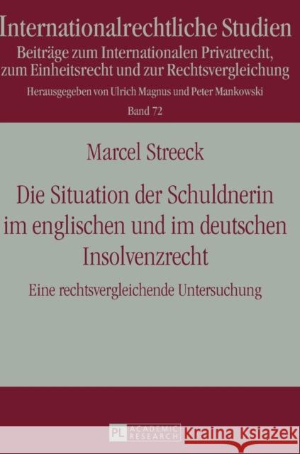 Die Situation Der Schuldnerin Im Englischen Und Im Deutschen Insolvenzrecht: Eine Rechtsvergleichende Untersuchung Magnus, Ulrich 9783631674444