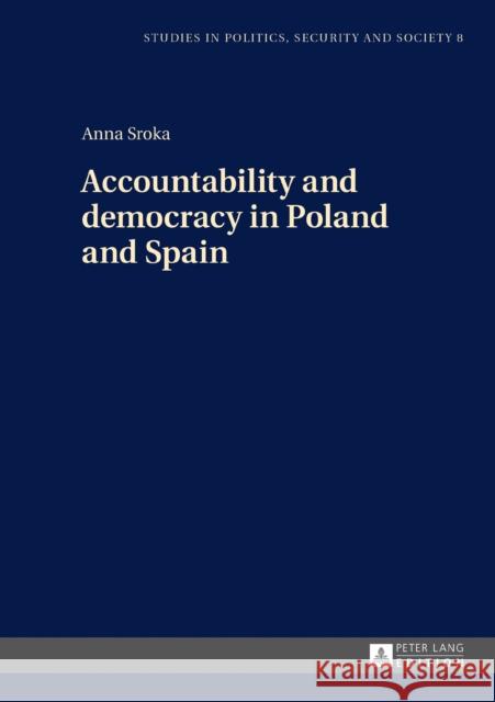 Accountability and democracy in Poland and Spain Anna Sroka   9783631674475 Peter Lang AG