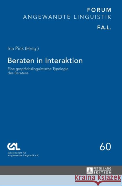 Beraten in Interaktion: Eine Gespraechslinguistische Typologie Des Beratens Bieswanger, Markus 9783631674536 Peter Lang Gmbh, Internationaler Verlag Der W