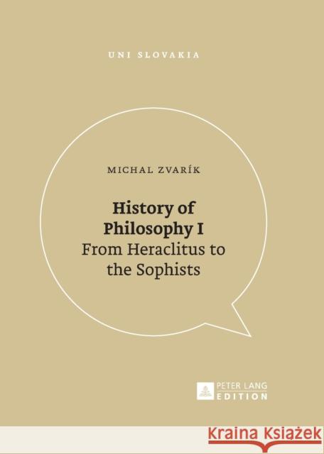 History of Philosophy I: From Heraclitus to the Sophists Veda 9783631674642