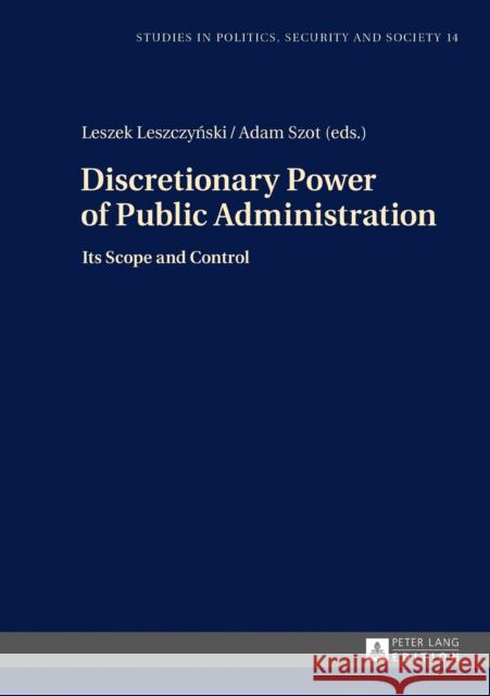 Discretionary Power of Public Administration: Its Scope and Control Sulowski, Stanislaw 9783631674680 Studies in Politics, Security and Society
