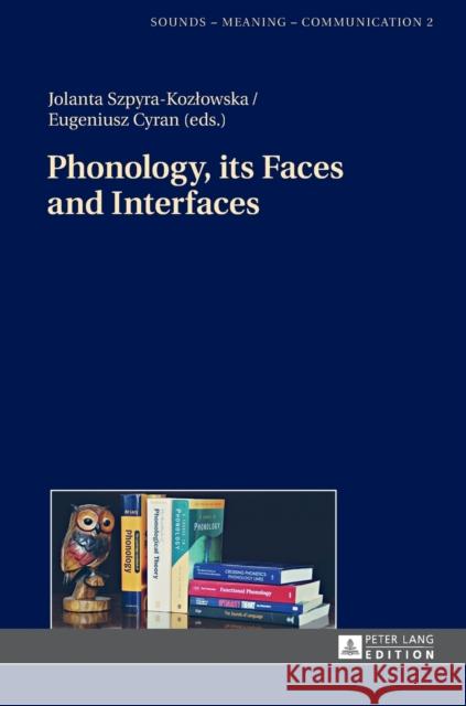 Phonology, Its Faces and Interfaces Szpyra-Kozlowska, Jolanta 9783631674741 Peter Lang AG