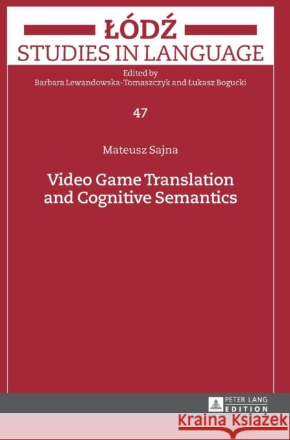 Video Game Translation and Cognitive Semantics Mateusz Sajna 9783631674819