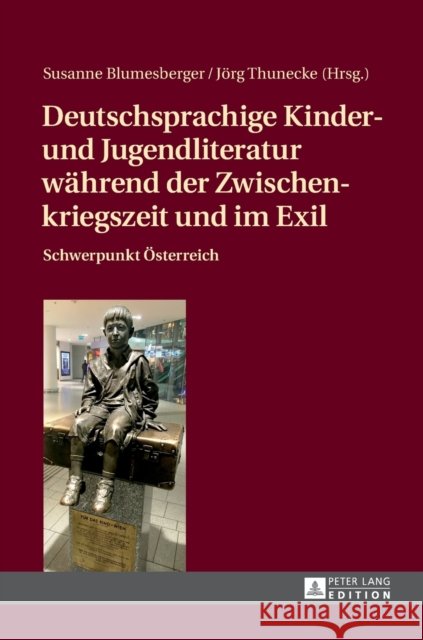 Deutschsprachige Kinder- Und Jugendliteratur Waehrend Der Zwischenkriegszeit Und Im Exil: Schwerpunkt Oesterreich Blumesberger, Susanne 9783631674833 Peter Lang Gmbh, Internationaler Verlag Der W