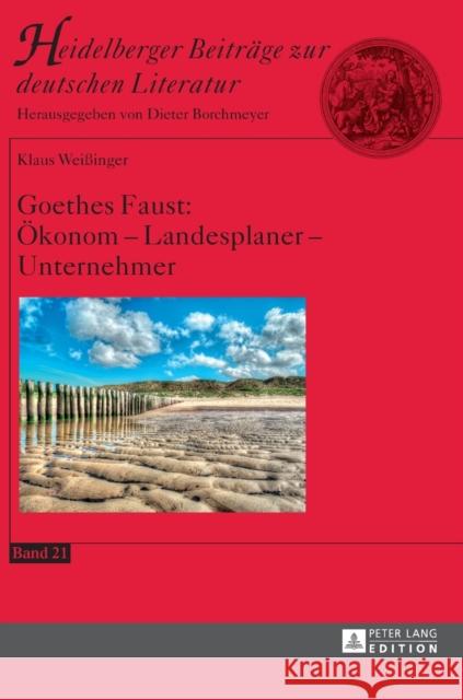Goethes Faust: Oekonom - Landesplaner - Unternehmer Borchmeyer, Dieter 9783631674864 Peter Lang Gmbh, Internationaler Verlag Der W