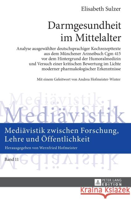 Darmgesundheit Im Mittelalter: Analyse Ausgewaehlter Deutschsprachiger Kochrezepttexte Aus Dem Muenchener Arzneibuch Cgm 415 VOR Dem Hintergrund Der Hofmeister-Winter, Andrea 9783631674970 Peter Lang Gmbh, Internationaler Verlag Der W