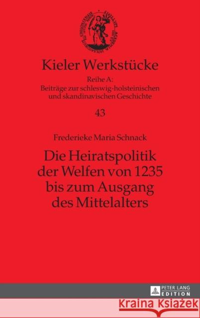 Die Heiratspolitik Der Welfen Von 1235 Bis Zum Ausgang Des Mittelalters Auge, Oliver 9783631675144