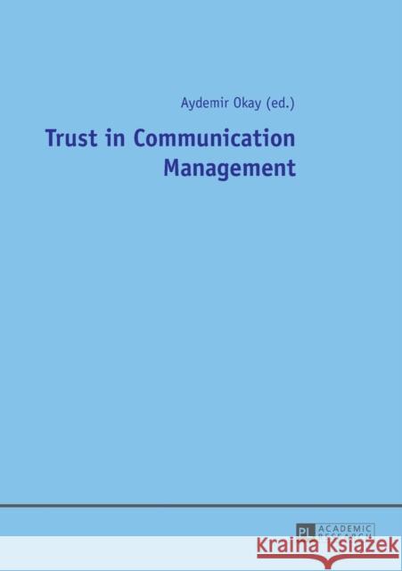 Trust in Communication Management Aydemir Okay 9783631675373 Peter Lang Gmbh, Internationaler Verlag Der W