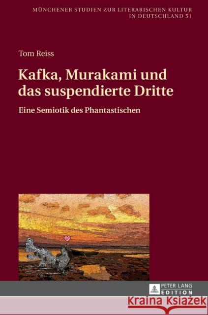 Kafka, Murakami Und Das Suspendierte Dritte: Eine Semiotik Des Phantastischen Jahraus, Oliver 9783631675465