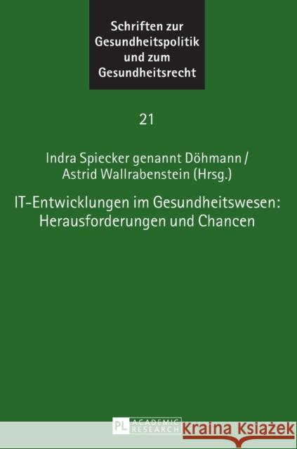 It-Entwicklungen Im Gesundheitswesen: Herausforderungen Und Chancen Spiecker Gen Döhmann, Indra 9783631675649