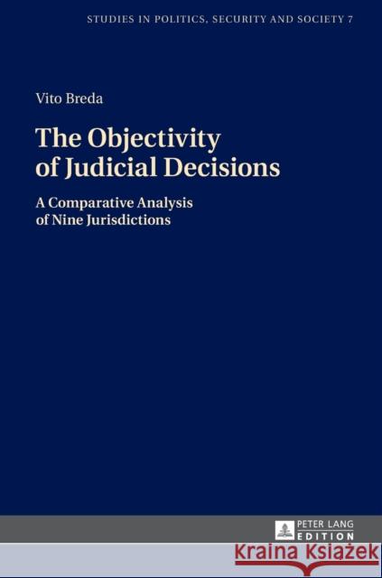 The Objectivity of Judicial Decisions: A Comparative Analysis of Nine Jurisdictions Sulowski, Stanislaw 9783631675908 Peter Lang AG