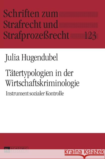 Taetertypologien in Der Wirtschaftskriminologie: Instrument Sozialer Kontrolle Momsen, Carsten 9783631675960 Peter Lang Gmbh, Internationaler Verlag Der W