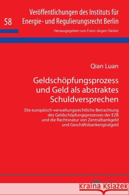 Geldschoepfungsprozess Und Geld ALS Abstraktes Schuldversprechen: Die Europaeisch-Verwaltungsrechtliche Betrachtung Des Geldschoepfungsprozesses Der E Säcker, F. J. 9783631676189