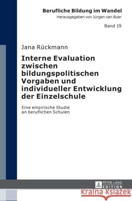 Interne Evaluation Zwischen Bildungspolitischen Vorgaben Und Individueller Entwicklung Der Einzelschule: Eine Empirische Studie an Beruflichen Schulen Van Buer, Jürgen 9783631676226 Peter Lang Gmbh, Internationaler Verlag Der W