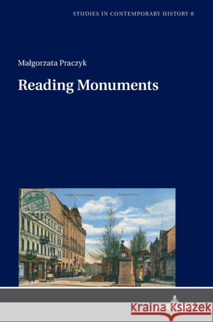 Reading Monuments: A Comparative Study of Monuments in Poznań And Strasbourg from the Nineteenth and Twentieth Centuries Venken, Machteld 9783631676752 Peter Lang AG