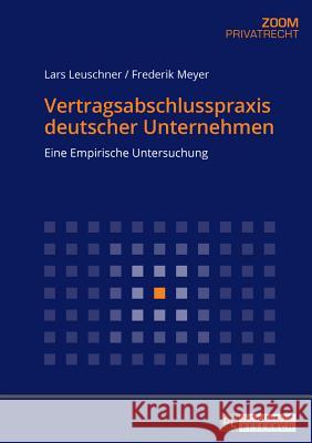 Vertragsabschlusspraxis Deutscher Unternehmen: Eine Empirische Untersuchung Leuschner, Lars 9783631676769 Peter Lang Gmbh, Internationaler Verlag Der W