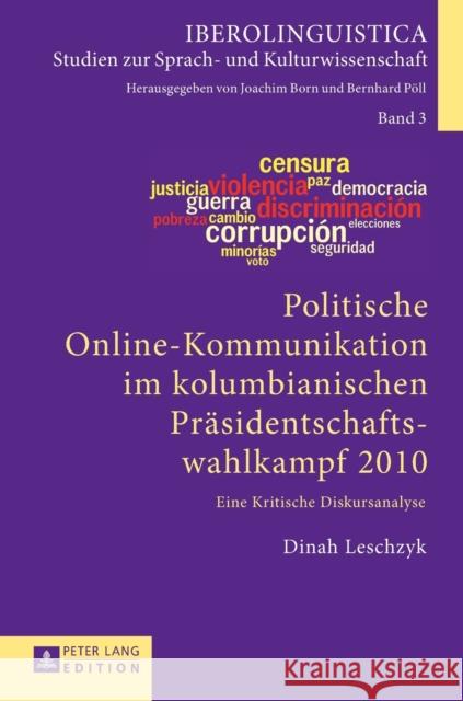 Politische Online-Kommunikation Im Kolumbianischen Praesidentschaftswahlkampf 2010: Eine Kritische Diskursanalyse Born, Joachim 9783631676776