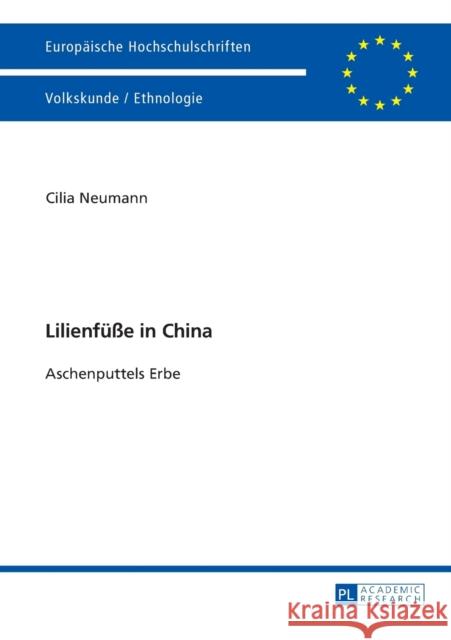 Lilienfueße in China: Aschenputtels Erbe Neumann, Cilia 9783631676806 Peter Lang Gmbh, Internationaler Verlag Der W