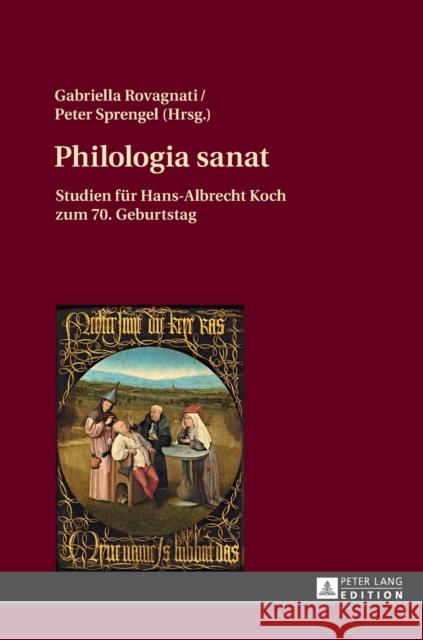 Philologia Sanat: Studien Fuer Hans-Albrecht Koch Zum 70. Geburtstag Rovagnati, Gabriella 9783631676950 Peter Lang Gmbh, Internationaler Verlag Der W