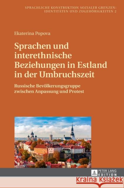 Sprachen Und Interethnische Beziehungen in Estland in Der Umbruchszeit: Russische Bevoelkerungsgruppe Zwischen Anpassung Und Protest Jungbluth, Konstanze 9783631676967