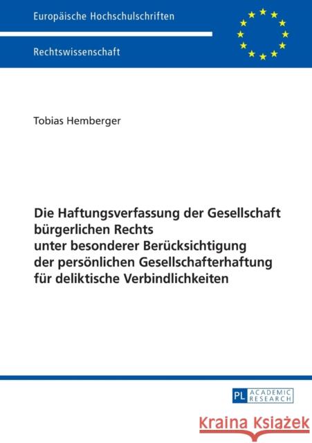 Die Haftungsverfassung Der Gesellschaft Buergerlichen Rechts Unter Besonderer Beruecksichtigung Der Persoenlichen Gesellschafterhaftung Fuer Deliktisc Hemberger, Tobias 9783631677100 Peter Lang Gmbh, Internationaler Verlag Der W