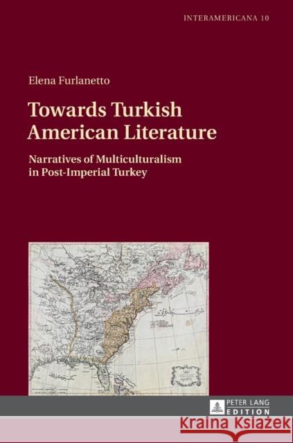 Towards Turkish American Literature: Narratives of Multiculturalism in Post-Imperial Turkey Buchenau, Barbara 9783631677247 Peter Lang Gmbh, Internationaler Verlag Der W