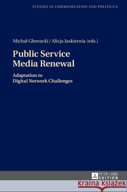 Public Service Media Renewal: Adaptation to Digital Network Challenges Glowacki, Michal 9783631677285