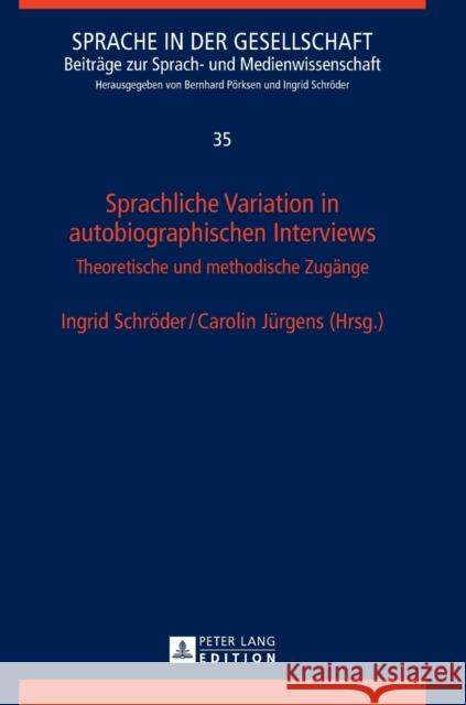 Sprachliche Variation in Autobiographischen Interviews: Theoretische Und Methodische Zugaenge Schröder, Ingrid 9783631677346 Peter Lang Gmbh, Internationaler Verlag Der W