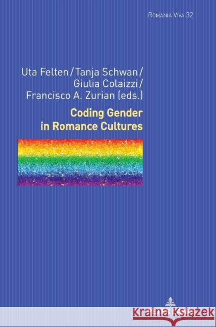 Coding Gender in Romance Cultures Uta Felten A. Francisco Zuri 9783631678428 Peter Lang Gmbh, Internationaler Verlag Der W