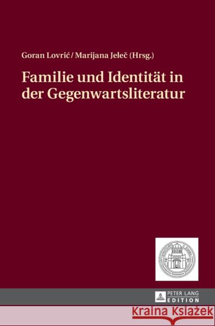 Familie Und Identitaet in Der Gegenwartsliteratur Lovric, Goran 9783631678565 Peter Lang Gmbh, Internationaler Verlag Der W