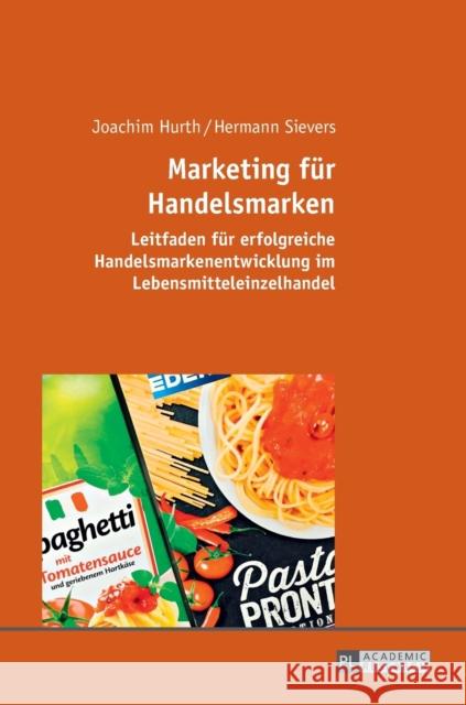 Marketing Fuer Handelsmarken: Leitfaden Fuer Erfolgreiche Handelsmarkenentwicklung Im Lebensmitteleinzelhandel Hurth, Joachim 9783631678640