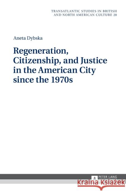 Regeneration, Citizenship, and Justice in the American City Since the 1970s Wilczynski, Marek 9783631678800