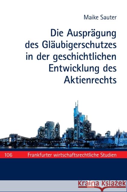 Die Auspraegung Des Glaeubigerschutzes in Der Geschichtlichen Entwicklung Des Aktienrechts Baums, Theodor 9783631678916 Peter Lang Gmbh, Internationaler Verlag Der W