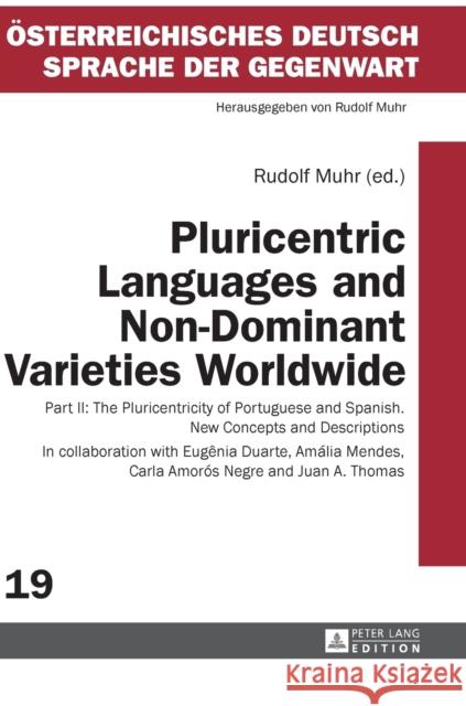 Pluricentric Languages and Non-Dominant Varieties Worldwide: Part II: The Pluricentricity of Portuguese and Spanish. New Concepts and Descriptions Muhr, Rudolf 9783631679142 Peter Lang AG