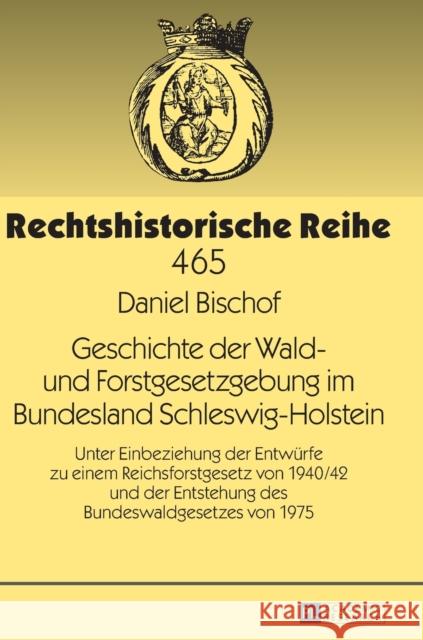 Geschichte Der Wald- Und Forstgesetzgebung Im Bundesland Schleswig-Holstein: Unter Einbeziehung Der Entwuerfe Zu Einem Reichsforstgesetz Von 1940/42 U Schubert, Werner 9783631679289 Peter Lang Gmbh, Internationaler Verlag Der W