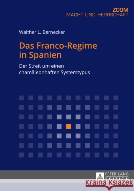 Das Franco-Regime in Spanien: Der Streit Um Einen Chamaeleonhaften Systemtypus Bernecker, Walther L. 9783631679388 Peter Lang Gmbh, Internationaler Verlag Der W