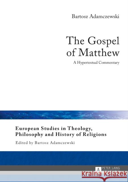 The Gospel of Matthew: A Hypertextual Commentary Adamczewski, Bartosz 9783631679418