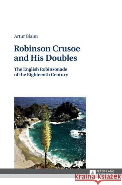 Robinson Crusoe and His Doubles: The English Robinsonade of the Eighteenth Century Blaim, Artur 9783631679425 Peter Lang AG