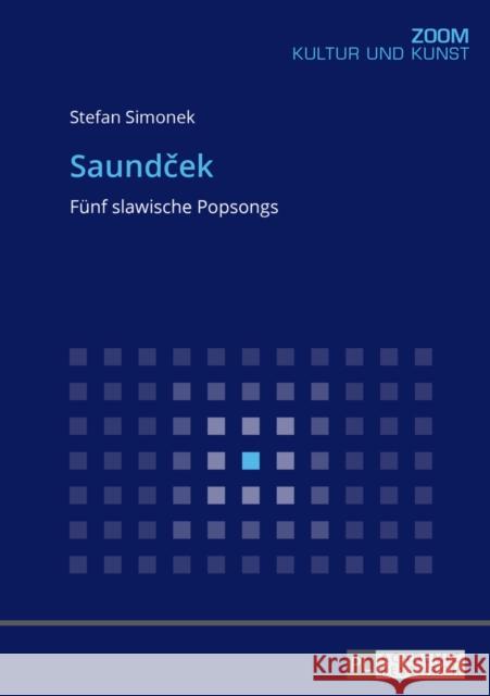 Saundček: Fuenf Slawische Popsongs Simonek, Stefan 9783631680995 Peter Lang Gmbh, Internationaler Verlag Der W