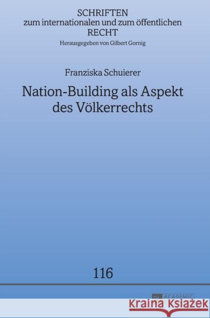 Nation-Building ALS Aspekt Des Voelkerrechts: Friedenssicherung in Nachkonfliktsituationen Gornig, Gilbert 9783631681152