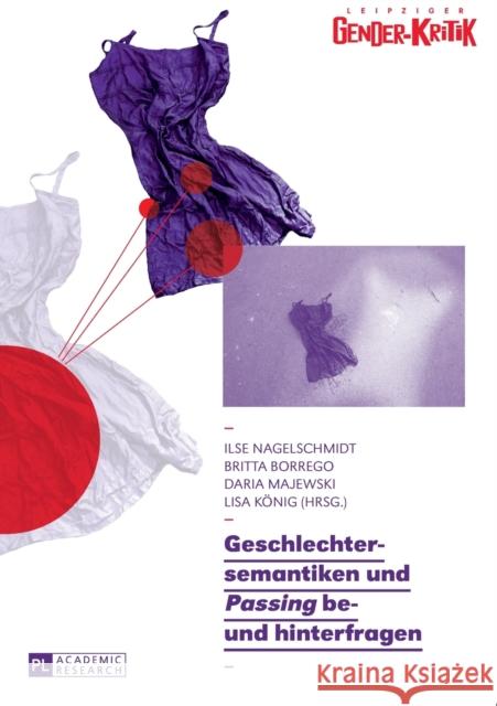 Geschlechtersemantiken Und «Passing» Be- Und Hinterfragen Nagelschmidt, Ilse 9783631681190 Peter Lang Gmbh, Internationaler Verlag Der W