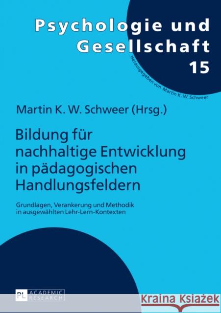 Bildung Fuer Nachhaltige Entwicklung in Paedagogischen Handlungsfeldern: Grundlagen, Verankerung Und Methodik in Ausgewaehlten Lehr-Lern-Kontexten Schweer, Martin K. W. 9783631681282 Peter Lang Gmbh, Internationaler Verlag Der W