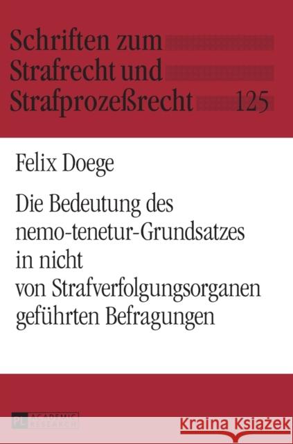 Die Bedeutung Des Nemo-Tenetur-Grundsatzes in Nicht Von Strafverfolgungsorganen Gefuehrten Befragungen Momsen, Carsten 9783631693520 Peter Lang Gmbh, Internationaler Verlag Der W