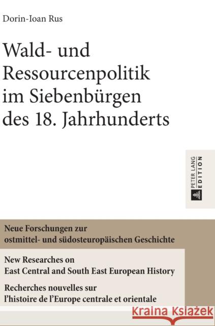 Wald- Und Ressourcenpolitik Im Siebenbuergen Des 18. Jahrhunderts Heppner, Harald 9783631698655