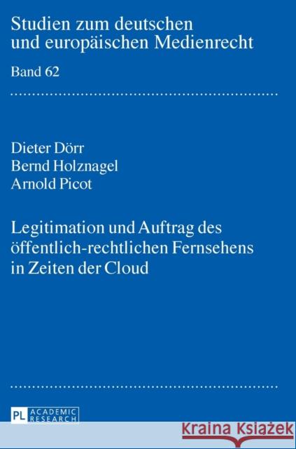 Legitimation Und Auftrag Des Oeffentlich-Rechtlichen Fernsehens in Zeiten Der Cloud Dörr, Dieter 9783631699287