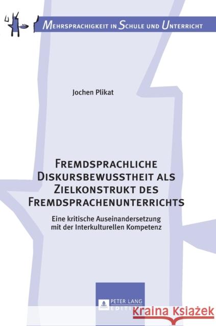 Fremdsprachliche Diskursbewusstheit ALS Zielkonstrukt Des Fremdsprachenunterrichts: Eine Kritische Auseinandersetzung Mit Der Interkulturellen Kompete Breidbach, Stephan 9783631703625 Peter Lang Gmbh, Internationaler Verlag Der W