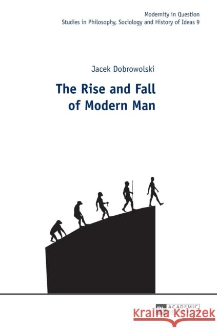 The Rise and Fall of Modern Man Jacek Dobrowolski   9783631712689