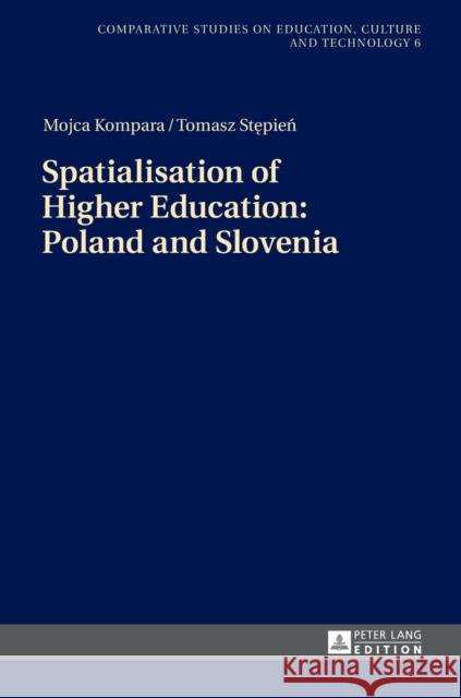 Spatialisation of Higher Education: Poland and Slovenia Tomasz Stepien Mojca Kompara 9783631712979 Peter Lang Gmbh, Internationaler Verlag Der W