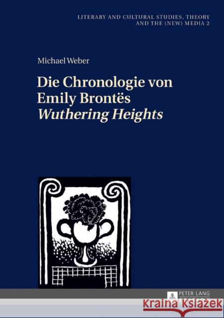 Die Chronologie Von Emily Brontës «Wuthering Heights» Fludernik, Monika 9783631714225 Peter Lang Gmbh, Internationaler Verlag Der W