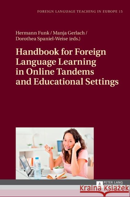 Handbook for Foreign Language Learning in Online Tandems and Educational Settings Manja Gerlach Dorothea Spaniel-Weise Hermann Funk 9783631714485